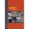 UNESCO on the Ground: Local Perspectives on Intangible Cultural Heritage