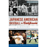 Japanese American Baseball in California: A History