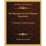 The Meaning of God in Human Experience: A Philosophic Study of Religion