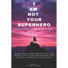 I Am Not Your Superhero - Traumatized Leaders in the Church