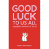 Good Luck to Us All: A Graphic Memoir of Sorts