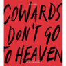 Cowards Don't Go to Heaven: The Scribblings of a Lost Creative Soul Who Found Paradise