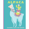 Alpaca Coloring Book For Adults: A Adults Coloring Book With Alpaca Collection, Stress Remissive, and Relaxation.