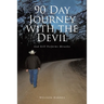 90 Day Journey with the Devil: God Still Performs Miracles