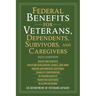 Federal Benefits for Veterans, Dependents, Survivors, and Caregivers: 2025 Edition