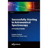 Successfully Starting in Astronomical Spectroscopy: A Practical Guide