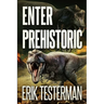 Enter Prehistoric
