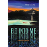 Fit Into Me: A Novel: A Memoir
