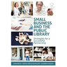 Small Business and the Public Library: Strategies for a Successful Partnership