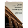 Pillars in the History of Biblical Interpretation, Volume 3: Further Essays on Prevailing Methods
