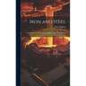 Iron and Steel: An Introductory Text-Book for Engineers and Metallurgists