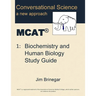Conversational Science MCAT(R) Volume 1: Biochemistry and Human Biology Study Guide