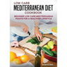 Low Carb Mediterranean Diet Cookbook: Beginner Low Carb Mediterranean Feasts for a Healthier Lifestyle (The Keto Chronicles)
