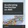 Accelerating DevSecOps on AWS: Create secure CI/CD pipelines using Chaos and AIOps