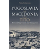 Yugoslavia and Macedonia Before Tito: Between Repression and Integration