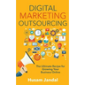 Digital Marketing Outsourcing: The Ultimate Recipe for Growing Your Business Online