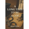 A Long Time to be a Cop