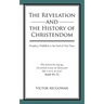 The Revelation and the History of Christendom: Prophecy Fulfilled to the End of Our Time