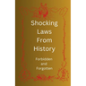 Shocking Laws From History