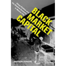 Black Market Capital: Urban Politics and the Shadow Economy in Mexico City