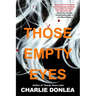 Those Empty Eyes: A Chilling Novel of Suspense with a Shocking Twist