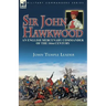 Sir John Hawkwood: an English Mercenary Commander of the 14th Century