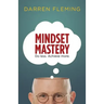 Mindset Mastery: Do less. Achieve more.