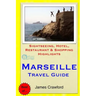 Marseille Travel Guide: Sightseeing, Hotel, Restaurant & Shopping Highlights