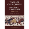 Warrior Churchmen of Medieval England, 1000-1250: Theory and Reality