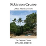 Robinson Crusoe - Large Print Edition - The Original Classic
