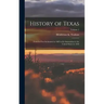 History of Texas: From its First Settlement in 1685 to its Annexation to the United States in 1846; Volume 2