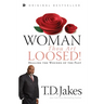 Woman, Thou Art Loosed!: Healing the Wounds of the Past