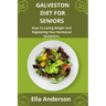 Galveston Diet For Seniors: Keys To Losing Weight And Regulating Your Hormonal Symptoms