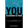 You -- According to Them: Uncovering the blind spots that impact your reputation and your career