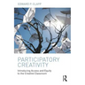 Participatory Creativity: Introducing Access and Equity to the Creative Classroom
