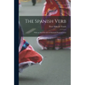 The Spanish Verb: With an Introduction on Spanish Pronunciation