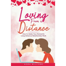 Loving from a Distance: How to Make Your Romantic Long Distance Relationship Work
