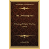 The Divining Rod: A History of Water Witching 1938