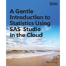 A Gentle Introduction to Statistics Using SAS Studio in the Cloud
