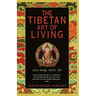 The Tibetan Art of Living: Wise Body, Mind, Life