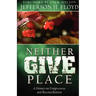 Neither Give Place