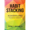 Habit Stacking: 107 Successful Habits to Drastically Improve Your Life, Strategies for Time Management, Accelerated Learning, Self Dis