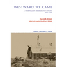 Westward We Came: A Norwegian Immigrant's Story, 1866-1898