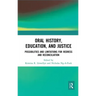 Oral History, Education, and Justice: Possibilities and Limitations for Redress and Reconciliation