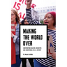 Making the World Over: Confronting Racism, Misogyny, and Xenophobia in U.S. History