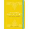 My Pocket Positivity: Anytime Exercises That Boost Optimism, Confidence, and Possibility