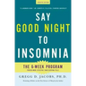 Say Good Night to Insomnia: The Six-Week, Drug-Free Program Developed at Harvard Medical School