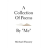 A Collection of Poems by ''Me''