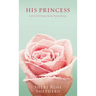 His Princess: Love Letters from Your King