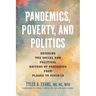 Pandemics, Poverty, and Politics: Decoding the Social and Political Drivers of Pandemics from Plague to Covid-19